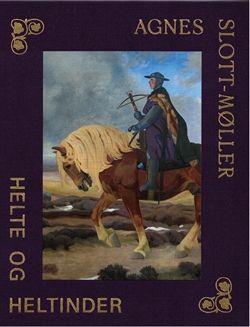 AGNES SLOTT-MØLLER - Helte og heltinder / Heroes and Heroines
